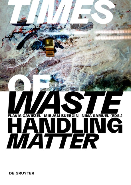 Times of Waste - Handling Matter by Caviezel, Flavia