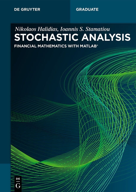 Stochastic Analysis: Financial Mathematics with Matlab(r)