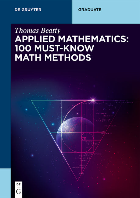 Applied Mathematics: 100 Must-Know Math Methods by Beatty, Thomas