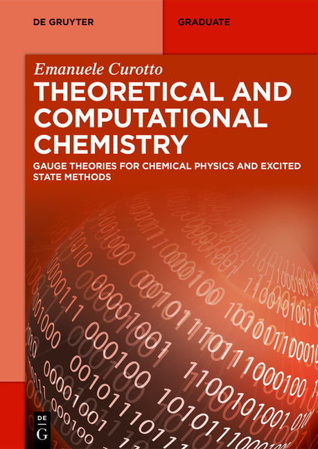 Theoretical and Computational Chemistry: Gauge Theories for Chemical Physics and Excited State Methods by Curotto, Emanuele