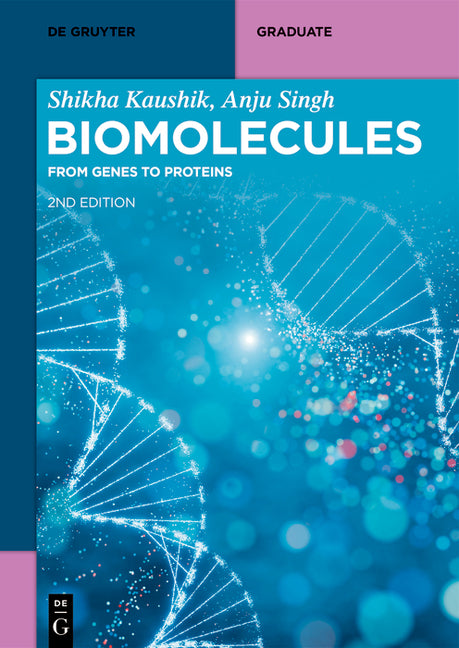 Biomolecules: From Genes to Proteins by Kaushik, Shikha