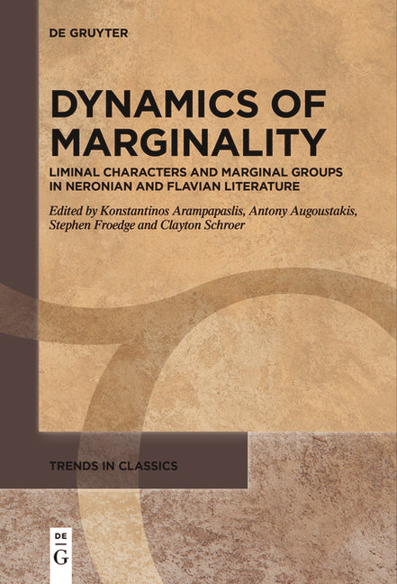 Dynamics of Marginality: Liminal Characters and Marginal Groups in Neronian and Flavian Literature