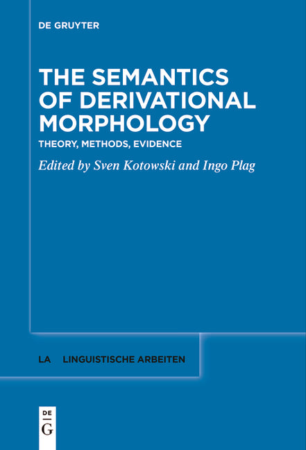 The Semantics of Derivational Morphology: Theory, Methods, Evidence by Kotowski, Sven
