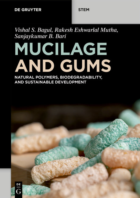 Mucilage and Gums: Natural Polymers, Biodegradability, and Sustainable Development by Bagul, Vishal S.