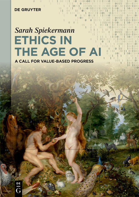 Ethics in the Age of AI: A Call for Value-Based Progress by Spiekermann-Hoff, Sarah