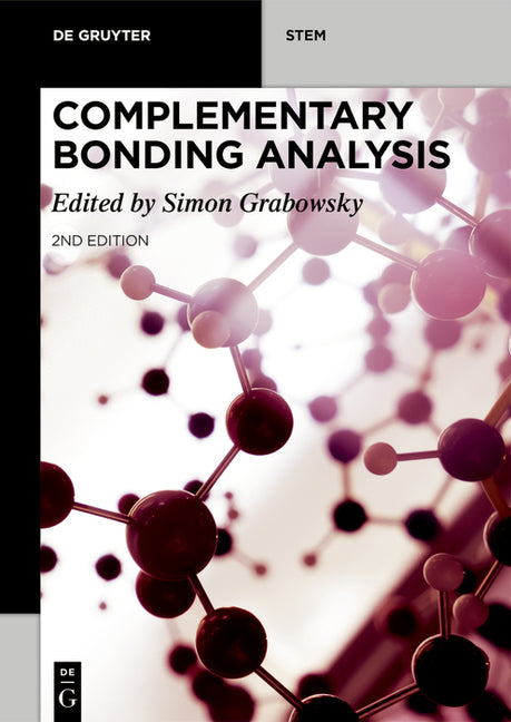 Complementary Bonding Analysis: Bonding Descriptors in Quantum Chemistry and Quantum Crystallography by Grabowsky, Simon