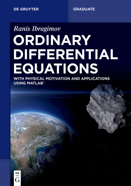 Ordinary Differential Equations: With Physical Motivation and Applications Using Matlab(r) by Ibragimov, Ranis