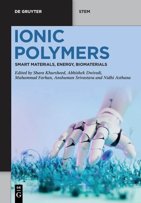 Ionic Polymers: Smart Materials, Energy, Biomaterials by Khursheed, Shara