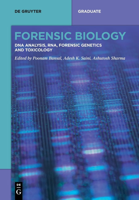 Forensic Biology: DNA Analysis, Rna, Forensic Genetics and Toxicology by Bansal, Poonam