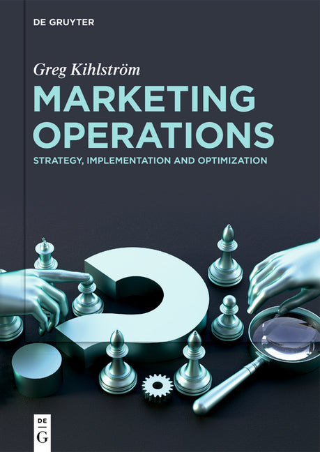 Marketing Operations: Strategy, Implementation and Optimization by KihlstrÃ¶m, Greg