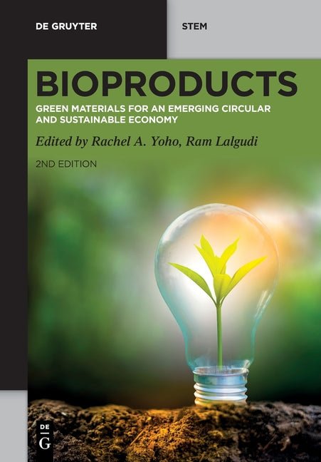 Bioproducts: Green Materials for an Emerging Circular and Sustainable Economy by Yoho, Rachel A.