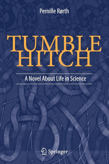 Tumble Hitch: A Novel about Life in Science by RÃ¸rth, Pernille