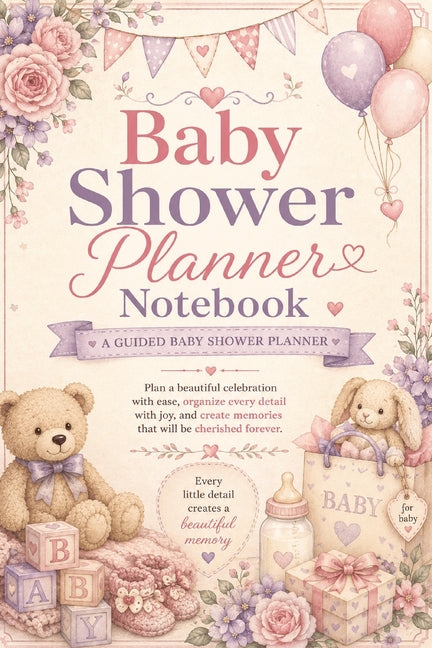 Baby Shower Planner Notebook: A Guided Baby Shower Planner with Inspirational Quotes, Guest Lists, RSVP Trackers, Games, Decorations, Gift Planning, M