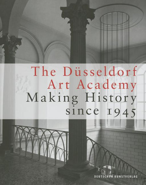 The Düsseldorf Art Academy: Making History Since 1945
