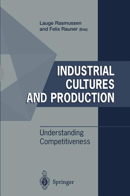 Industrial Cultures and Production: Understanding Competitiveness by Rasmussen, Lauge