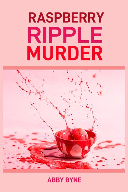Raspberry Ripple Murder: A Twist of Tart Suspense (2024 Desert Cookbook)