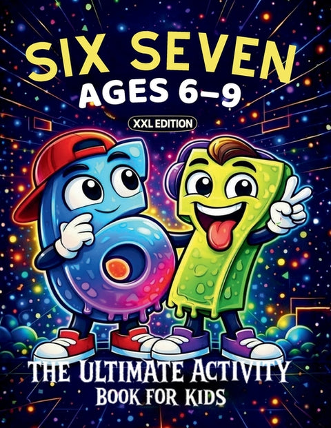 67 Six Seven: XXL Edition with Brain Games, Would You Rather, and More Fun Activities Inspired by the 67 Trend