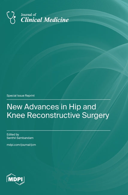 New Advances in Hip and Knee Reconstructive Surgery