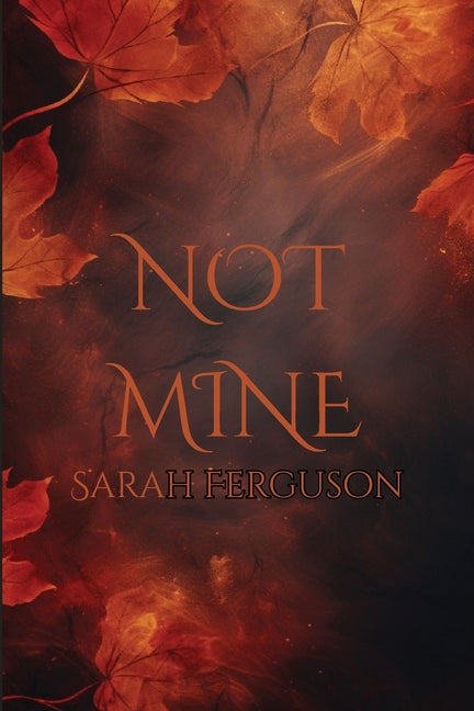 Not Mine by Ferguson, Sarah
