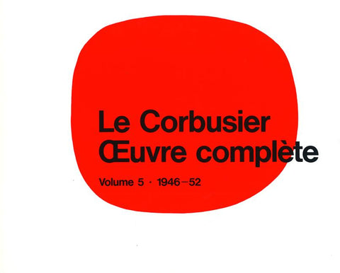 Le Corbusier - Oeuvre Complète Volume 5: 1946-1952: Volume 5: 1946-1952