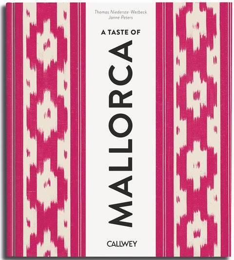 A Taste of Mallorca: Places of Longing, Original Recipes and Insider Tips by Niederste-Werbeck, Thomas