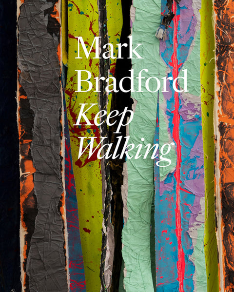 Mark Bradford: Keep Walking by Bradford, Mark