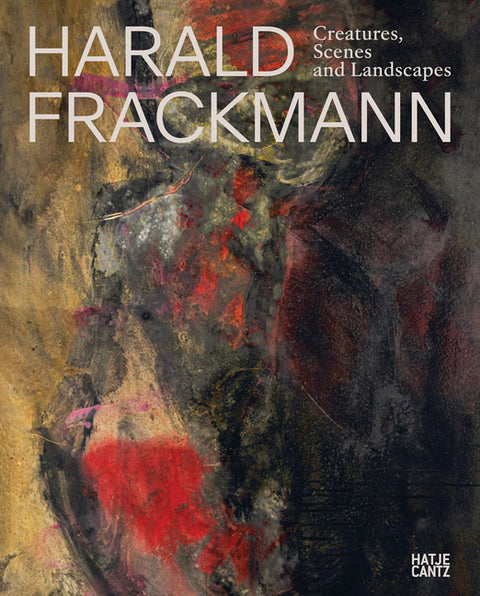 Harald Frackmann: Creatures, Scenes and Landscapes