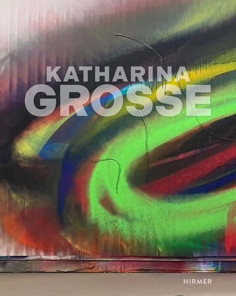 Katharina Grosse: Why Three Tones Do Not Form a Triangle by SchrÃ¶der, Klaus Albrecht