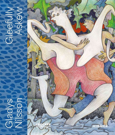 Gleefully Askew: A Gladys Nilsson Retrospective by Wilmott, Francesca