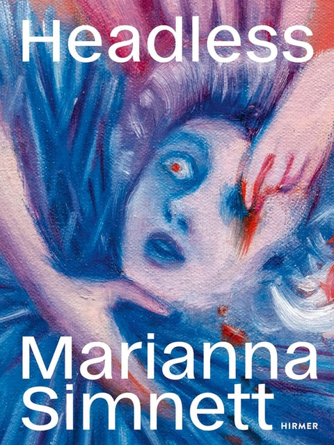 Marianna Simnett: Headless by Frey, Madeleine