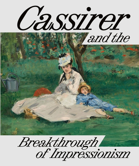 Cassirer and the Breakthrough of Impressionism by HÃ¼sch, Anette