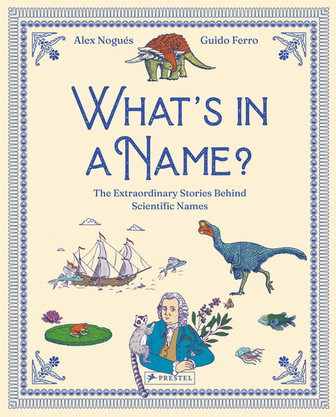Whats in a Name?: The Extraordinary Stories Behind Scientific Names by NoguÃ£(c)S