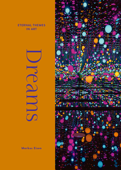 Dreams: From Giotto to Kusama by Eisen, Markus