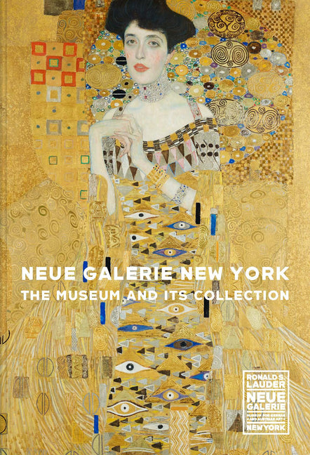Neue Galerie New York: The Museum and Its Collection by Price, Renee
