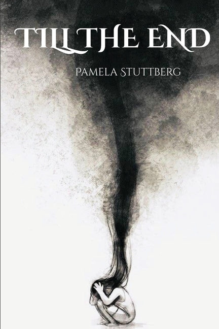 Till the End by Stuttberg, Pamela