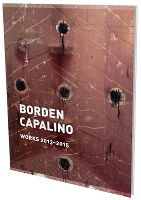 Borden Capalino: Works 2013-2015: Kat. Cfa Berlin