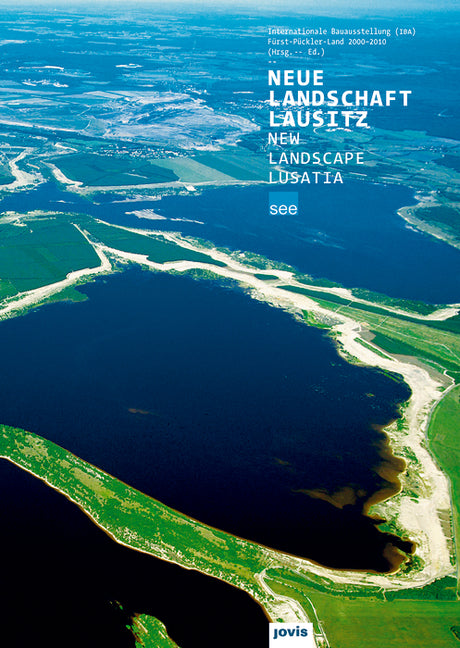 New Landscape Lusatia: International Building Exhibition Catalog 2010 by Visscher, Jochen