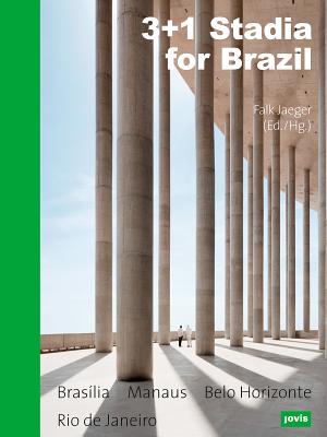 3+1 Stadia for Brazil: Brasília, Manaus, Belo Horizonte, Rio de Janeiro by Jaeger, Falk