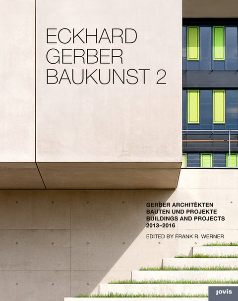 Eckhard Gerber: Baukunst II: Buildings and Projects 2013-2015