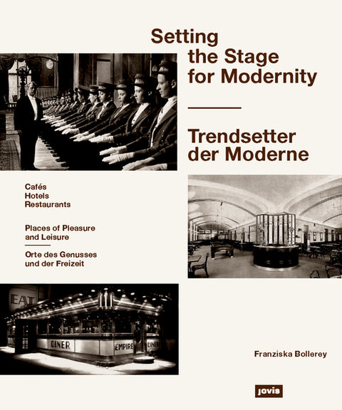 Setting the Stage for Modernity: Restaurants, Cafés, Hotels by Bollerey, Franziska