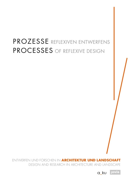 Processes of Reflexive Design: Design and Research in Architecture and Landscape by Buchert, Margitta