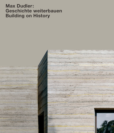 Max Dudler. Geschichte Weiterbauen / Building on History