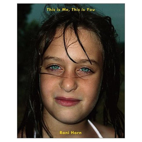 Roni Horn: This Is Me, This Is You