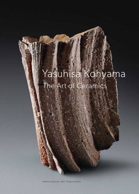 Yasuhisa Kohyama: The Art of Ceramics by Jefferies, Susan