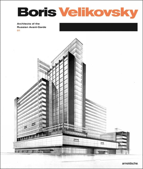 Boris Velikovsky (1878-1937): Architect of the Russian Avant-Garde by Ovsyannikova, Elena