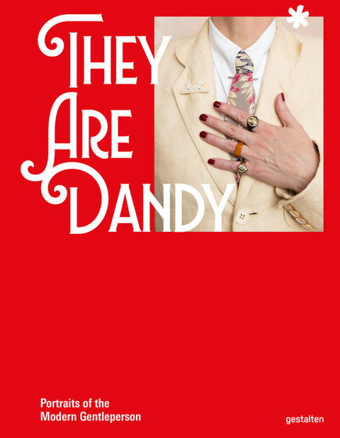 They Are Dandy: Portraits of the Modern Gentleperson by Callahan, Rose