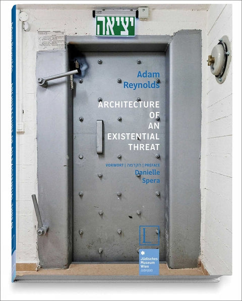 Architecture of an Existential Threat by Reynolds, Adam