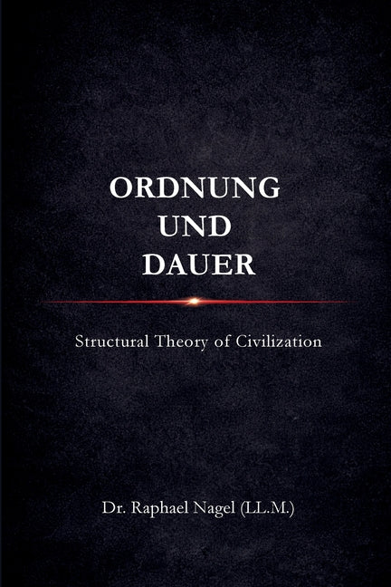 ORDNUNG UND DAUER - Structural Theory of Civilization