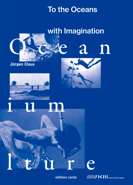 Juergen Claus: To the Oceans with Imagination by Claus, Juergen