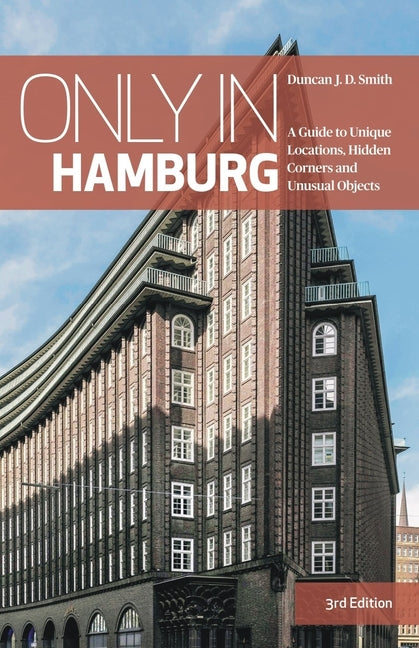 Only in Hamburg: A Guide to Unique Locations, Hidden Corners and Unusual Objects